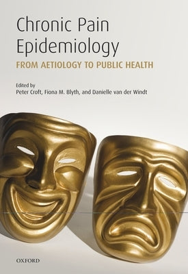 Chronic Pain Epidemiology: From Aetiology to Public Health by Croft, Peter
