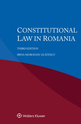Constitutional Law in Romania by Zlătescu, Irina Moroianu