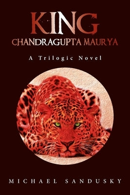 King: Chandragupta Maurya by Sandusky, Michael