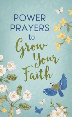 Power Prayers to Grow Your Faith by Compiled by Barbour Staff