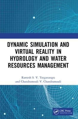Dynamic Simulation and Virtual Reality in Hydrology and Water Resources Management by Teegavarapu, Ramesh S. V.