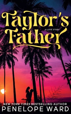 Taylor's Father: (Special Edition) by Ward, Penelope