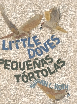 Little Doves Pequeñas tórtolas: a bilingual celebration of birds and a baby in English and Spanish by Roth, Susan L.