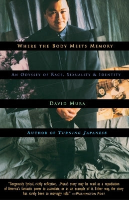 Where the Body Meets Memory: An Odyssey of Race, Sexuality and Identity by Mura, David