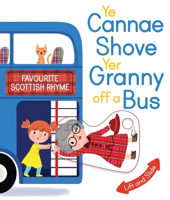Ye Cannae Shove Yer Granny Off a Bus: A Favourite Scottish Rhyme with Moving Parts by Selbert, Kathryn