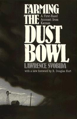 Farming the Dust Bowl: A First-Hand Account from Kansas by Svobida, Lawrence