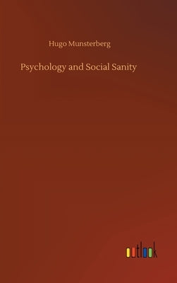 Psychology and Social Sanity by Munsterberg, Hugo
