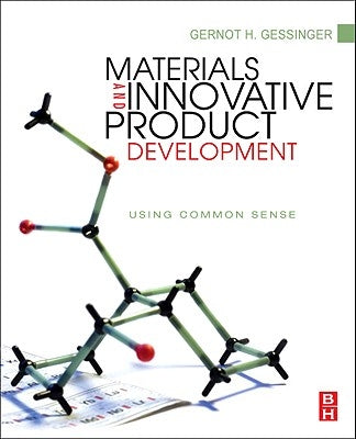 Materials and Innovative Product Development: Using Common Sense by Gessinger, Gernot H.