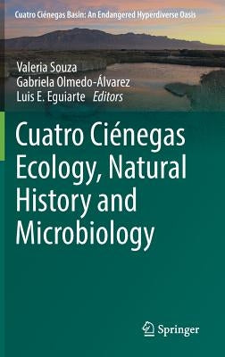Cuatro Ciénegas Ecology, Natural History and Microbiology by Souza, Valeria