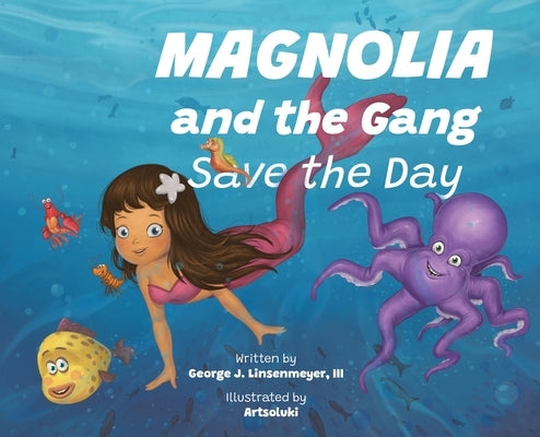 Magnolia and the Gang Save the Day by Linsenmeyer, George J.