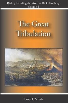 The Great Tribulation by Smith, Larry T.
