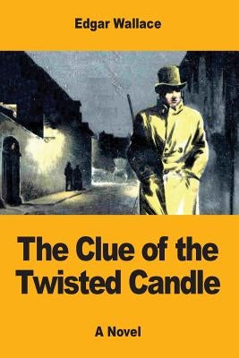 The Clue of the Twisted Candle by Wallace, Edgar