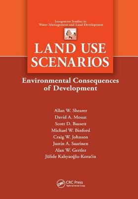 Land Use Scenarios: Environmental Consequences of Development by Shearer, Alan W.