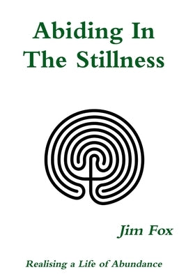 Abiding In The Stillness by Fox, Jim