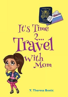 It's Time 2...Travel With Mom by Bostic, Y. Theresa