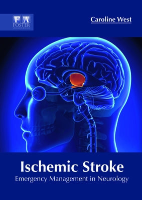 Ischemic Stroke: Emergency Management in Neurology by West, Caroline