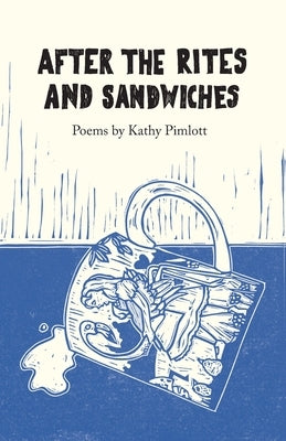 After the Rites and Sandwiches by Pimlott, Kathy