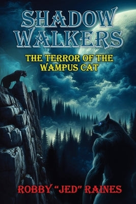 Shadow-Walkers; Book Three: The Terror of The Wampus Cat by Raines, Robby Jed