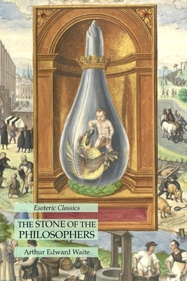 The Stone of the Philosophers: Esoteric Classics by Waite, Arthur Edward