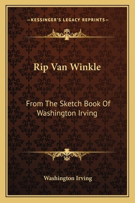 Rip Van Winkle: From The Sketch Book Of Washington Irving by Irving, Washington