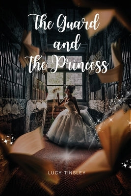 The Guard and the Princess by Tinsley, Lucy