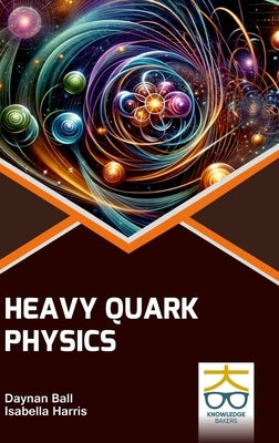 Heavy Quark Physics by Ball, Daynan