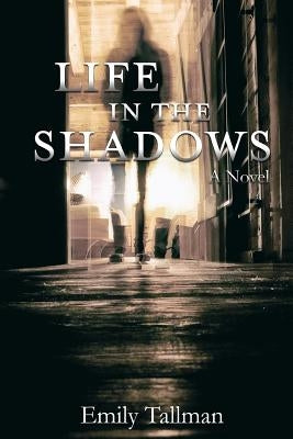 Life in the Shadows by Tallman, Emily