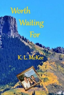 Worth Waiting For: Book #1 by McKee, K. L.