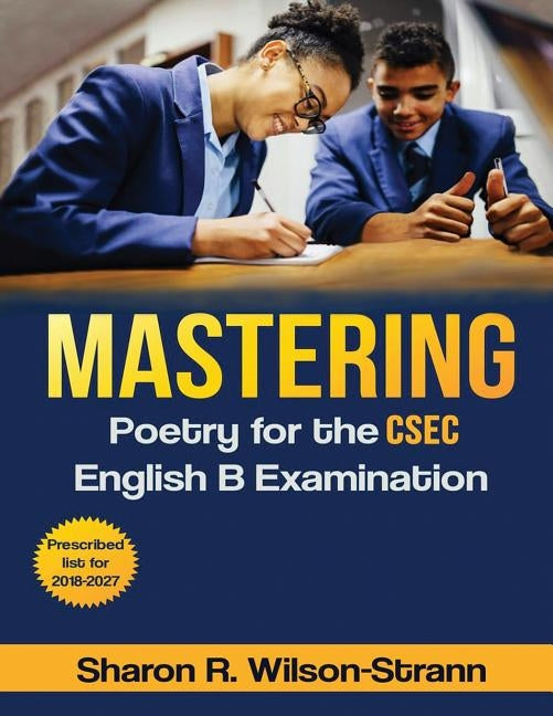 Mastering Poetry for the CSEC English B Examination: Prescribed List for 2018-2027 by Wilson-Strann, Sharon R.