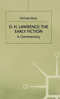 D.H.Lawrence: The Early Fiction: A Commentary by Black, Michael