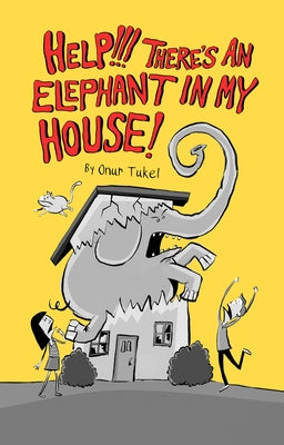 Help!!! There's an Elephant in My House! by Tukel, Onur