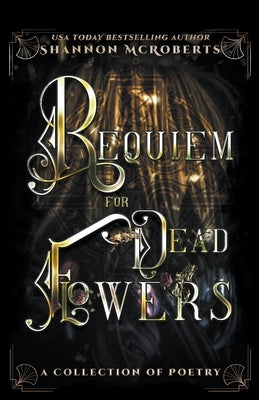 Requiem For Dead Flowers by McRoberts, Shannon