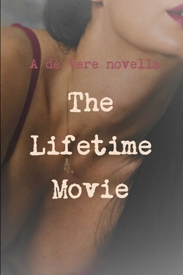 The Lifetime Movie by de Vere