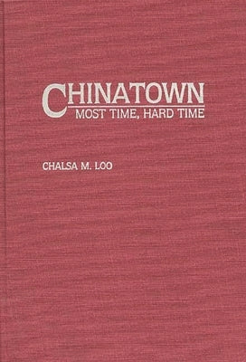 Chinatown: Most Time, Hard Time by Loo, Chalsa