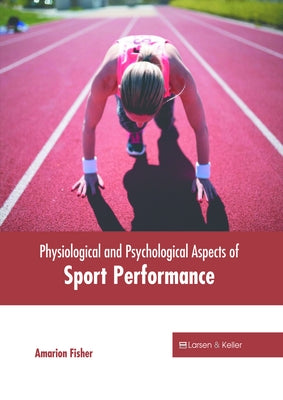 Physiological and Psychological Aspects of Sport Performance by Fisher, Amarion