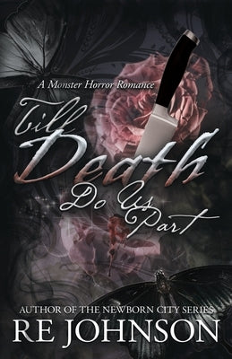 Till Death Do Us Part: A Monster Horror Romance by Johnson, Re