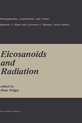Eicosanoids and Radiation by Polgar, Peter