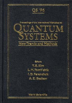 Quantum Systems: New Trends and Methods - Proceedings of the International Workshop by Kim, Young Suh