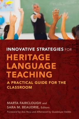 Innovative Strategies for Heritage Language Teaching: A Practical Guide for the Classroom by Fairclough, Marta