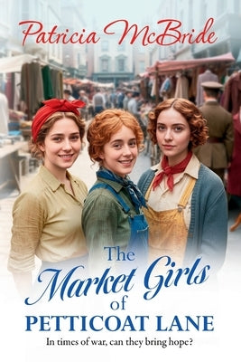 The Market Girls of Petticoat Lane by McBride, Patricia