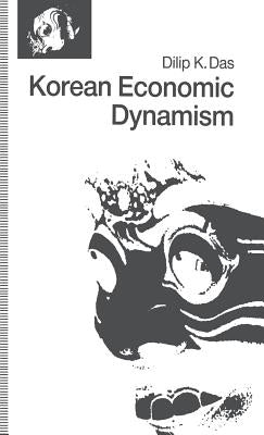 Korean Economic Dynamism by Das, D.