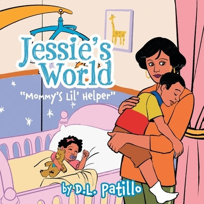 Jessie's World: Mommy's Lil' Helper by Patillo, D. L.
