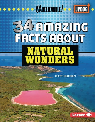 34 Amazing Facts about Natural Wonders by Doeden, Matt