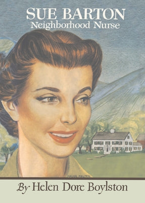 Sue Barton Neighborhood Nurse by Dore Boylston, Helen