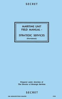 Maritime Unit Field Manual: Strategic Services by Branch, Reproduction