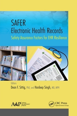 Safer Electronic Health Records: Safety Assurance Factors for Ehr Resilience by Sittig, Dean F.