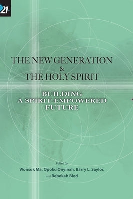 The New Generation & The Holy Spirit by Ma, Wonsuk