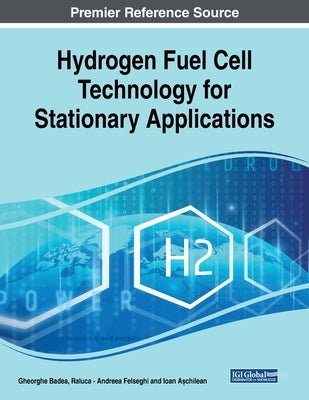 Hydrogen Fuel Cell Technology for Stationary Applications by Badea, Gheorghe