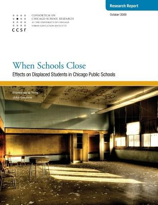 When Schools Close: Effects on Displaced Students in Chicago Public Schools by Gwynne, Julia