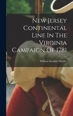 New Jersey Continental Line In The Virginia Campaign Of 1781 by Stryker, William Scudder
